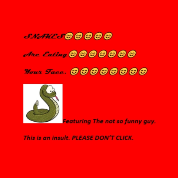 Snakes are eating your face