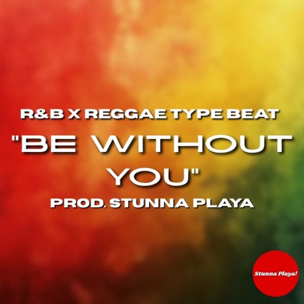 "Be Without You" R&B x Reggae Type Beat (Prod. Stunna Playa)