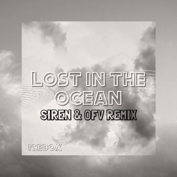 Icebox - Lost In The Ocean (SIREN & OFV Remix)