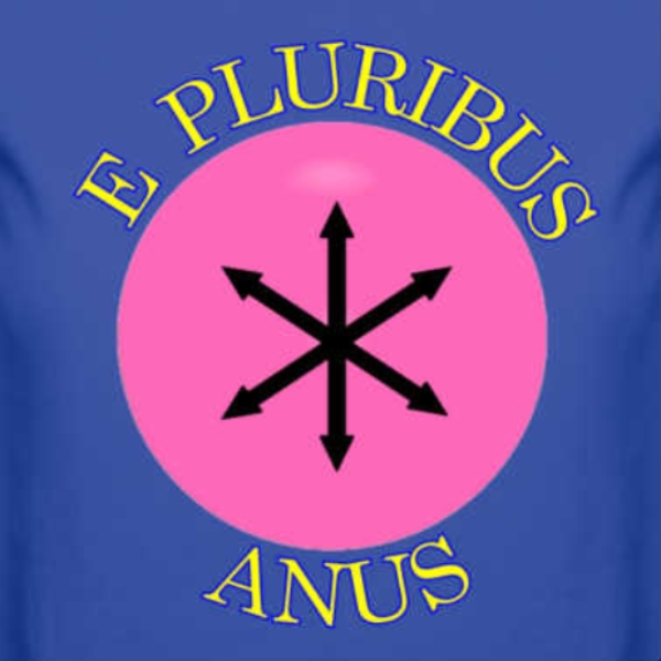 E Pluribus Anus