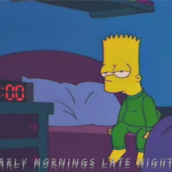 Early Mornings, Late Nights