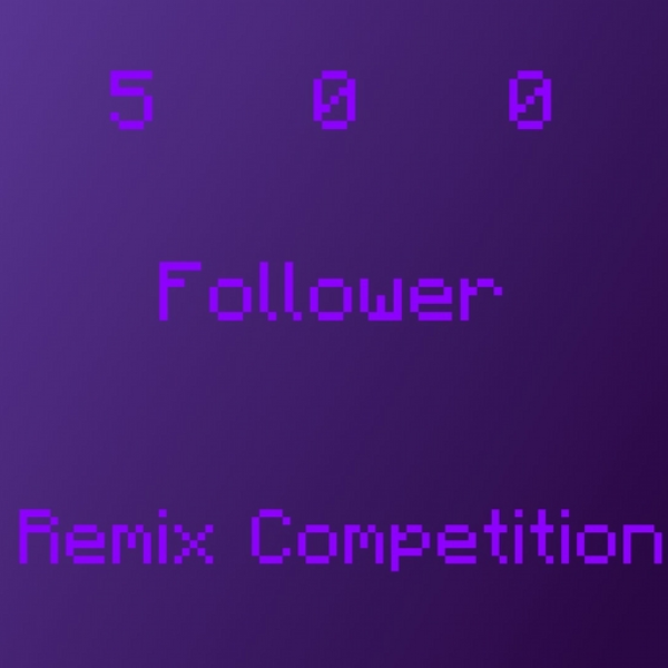 500 Follower Remix Competition