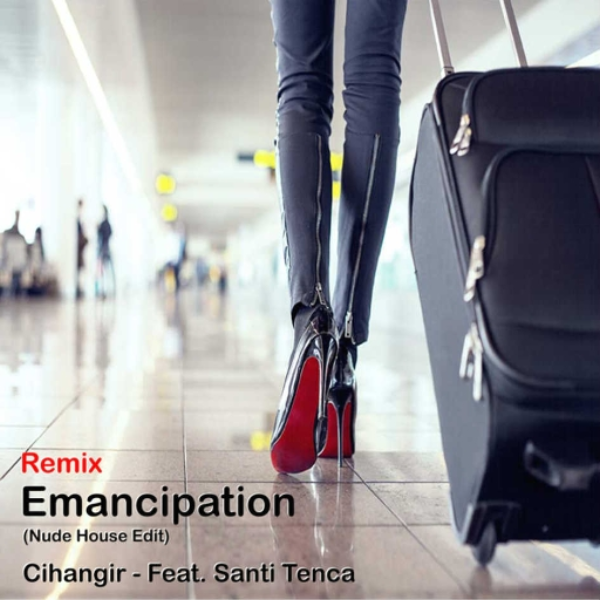 Emancipation - Cihangir Feat. Santi Tenca