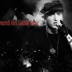 Eminem Lose Youself (Alex Loadstar Trapstep Remix) Full song
