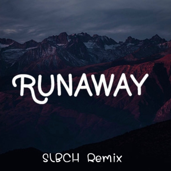 Runaway (SLBCH Remix)