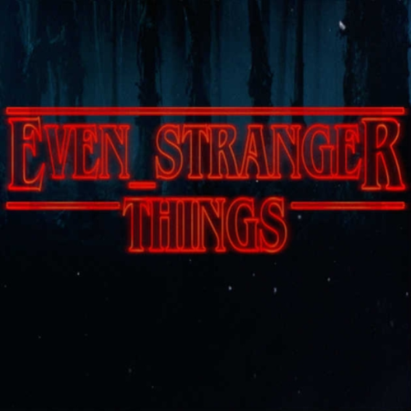 Even Stranger Things