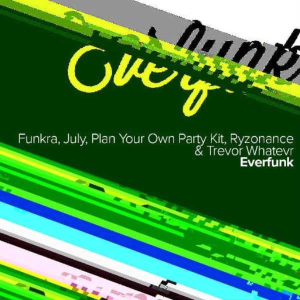Everfunk (with Funkra, July!, Ryzonance and PYOPK)