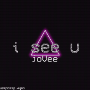 joVee - i SEE u [Uprooted Audio release]