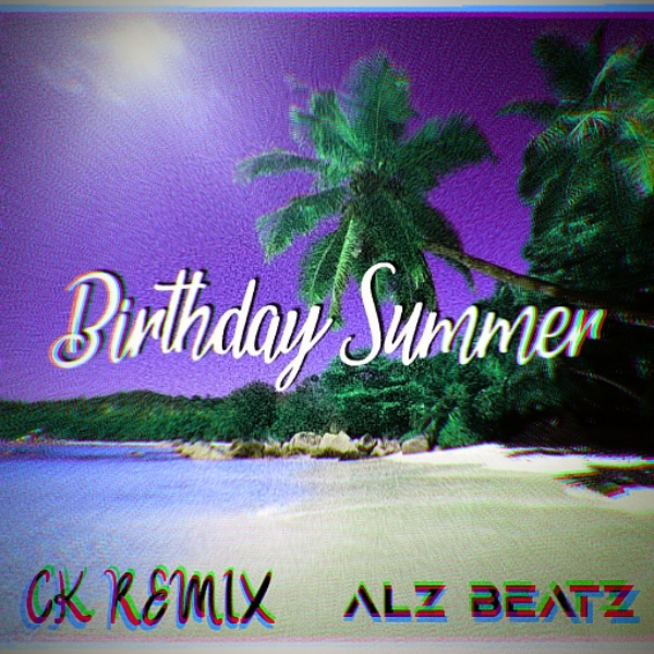 Birthday Summer (CK Remix)