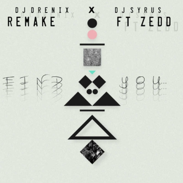Find You. - Dj Drenix X Dj Syrus Ft. ZEDD