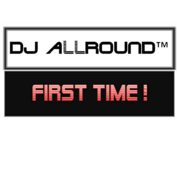 FIRTS TIME [REMIX DJ ALLROUND]