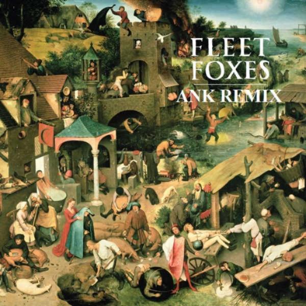 Fleet Foxes - Your Protector (ANK Remix)