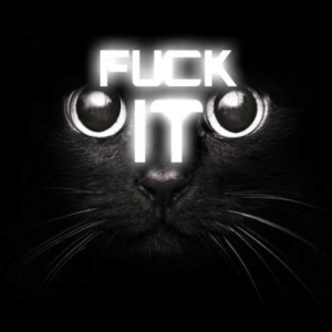 Fuck It
