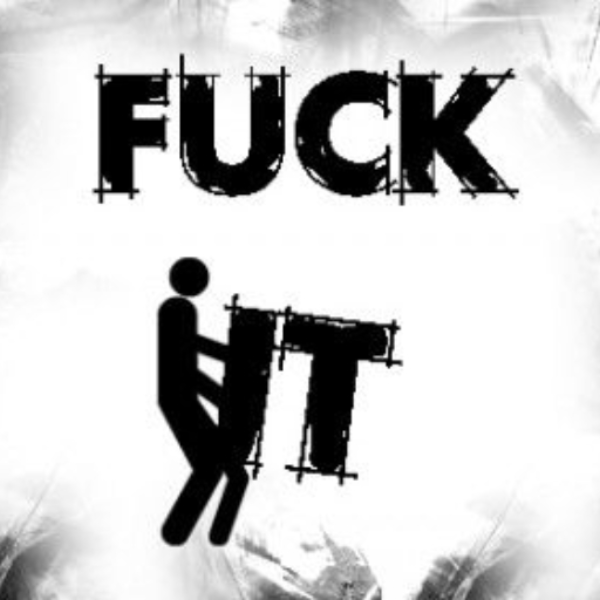FUCK IT: BY MR_EROT Feat DENDE