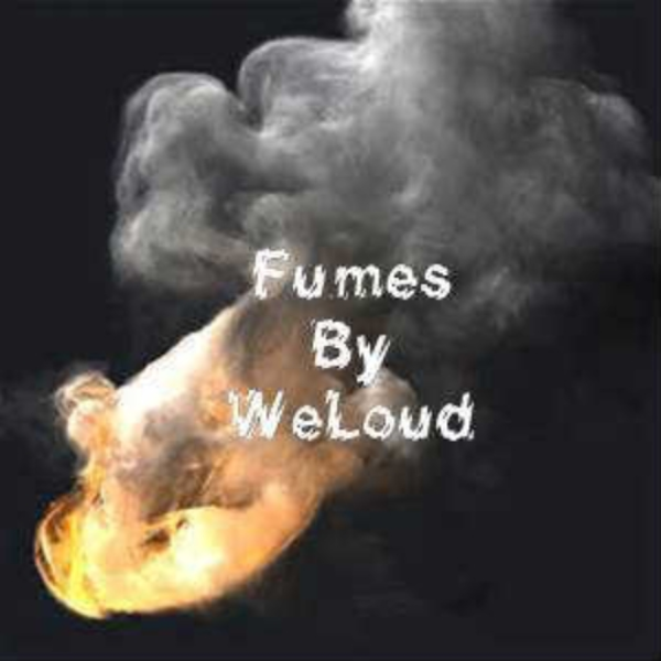 Fumes By WeLoud