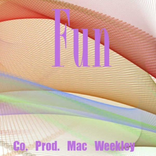 Fun (Co Prod. Mac Weekley)