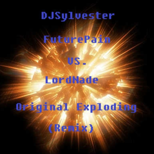 FuturePain Vs. LordNade (Original Exploding Remix)