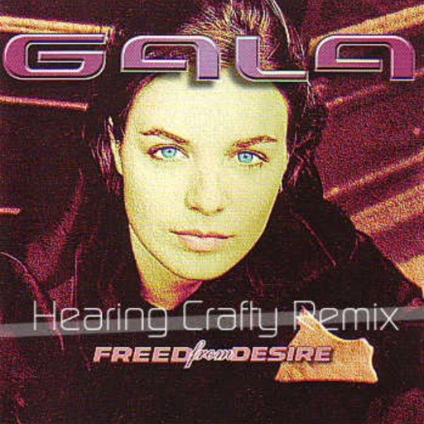 Gala - Freed From Desire (Hearing Crafty RMX)