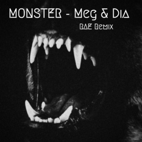 Meg & Dia - Monster (RAE Remix) [REMASTERED]
