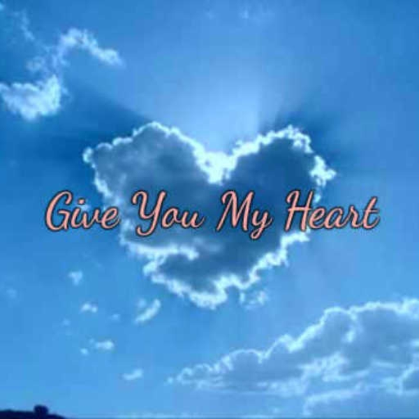 Give You My Heart (Redone&Republished)