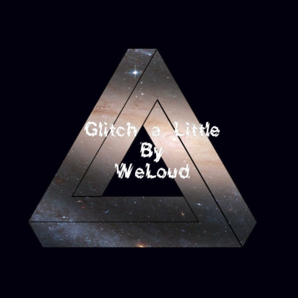 Glitch a Little By WeLoud