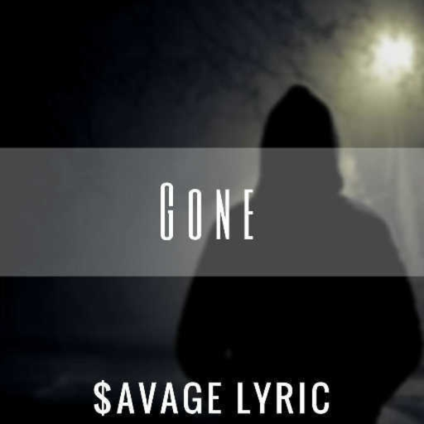 Gone (Prod. $avage Lyric)