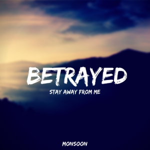 Betrayed (Stay away from me)