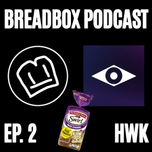 BREADBOX PODCAST EP. 2 HWK (PART 1)