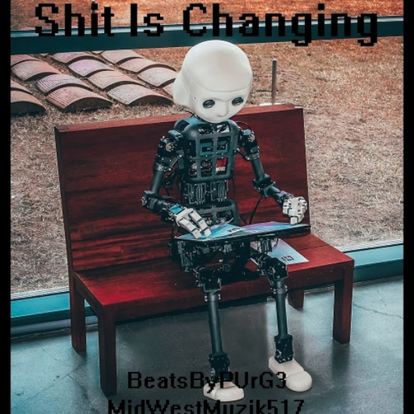 Shit Is Changing!