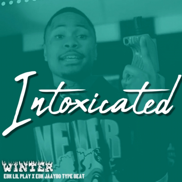 Intoxicated [EBK Lil Play x EBK Jaaybo Type Beat]
