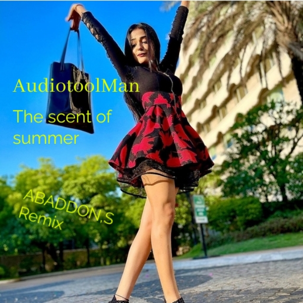 AudiotoolMan :The scent of summer (Abaddon,S remix)
