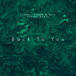 Back To You - Icebox, SIREN & dcln (Syntax Remix)