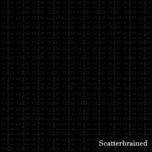Scatterbrained