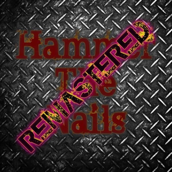 Hammer The Nails Remastered