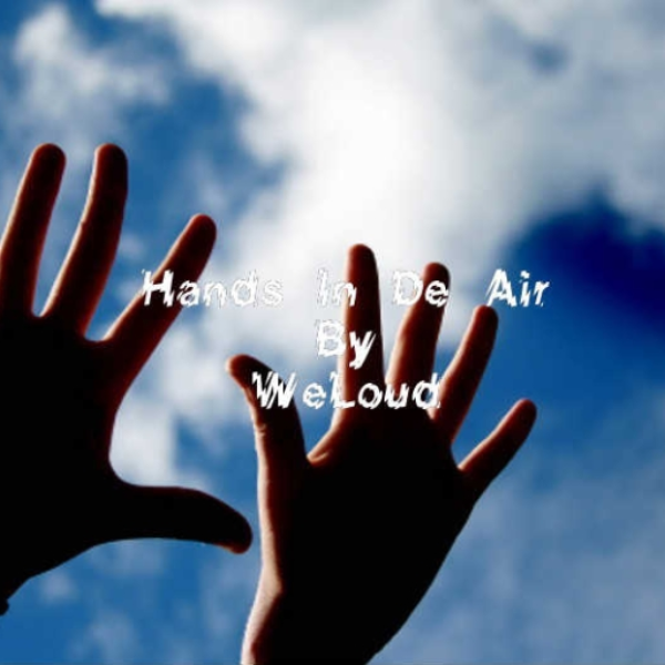 Hands In De Air Bt WeLoud