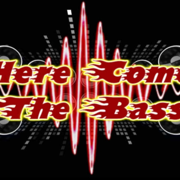 Here Comes The Bass