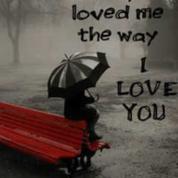 I wish you Love Me the Way i  Love you**