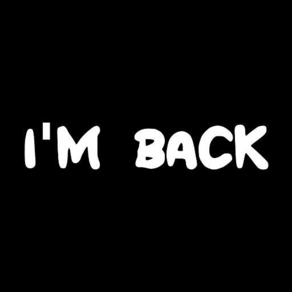 IM BACK