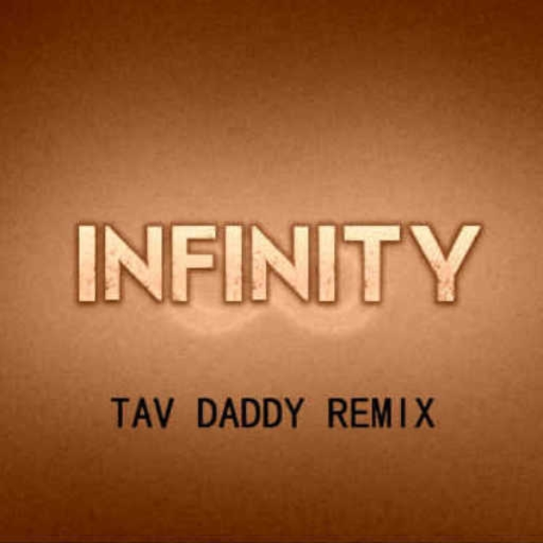 Infinity (Tav Daddy Remix)