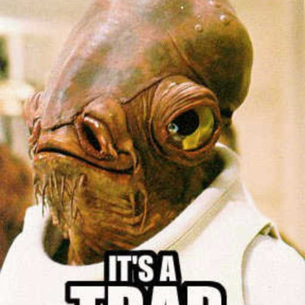 It's A Trap!