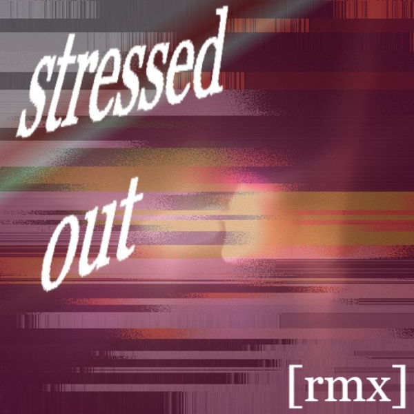 stressed out [vista rmx]