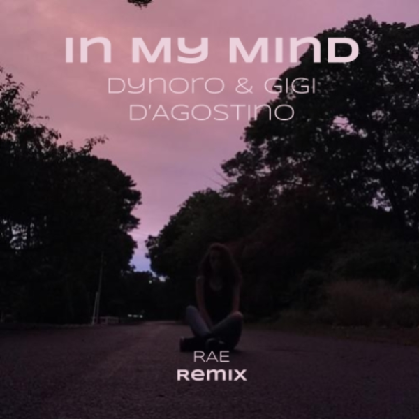 Dynoro & Gigi D'Agostino - In My Mind (RAE Remix)