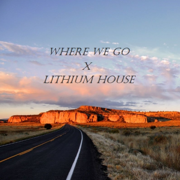 Where We Go x Lithium House