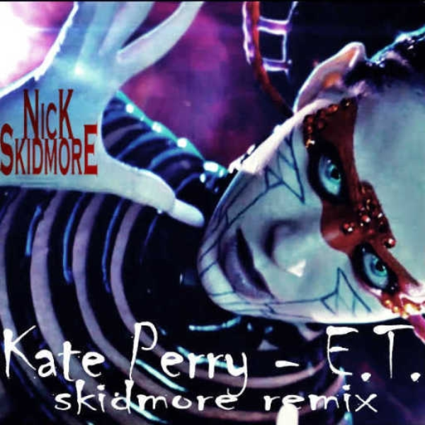 Kate Perry - E.T  (Nick Skidmore Remix)
