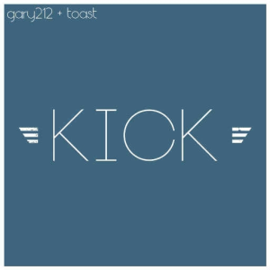 Kick (Ft. Toast)