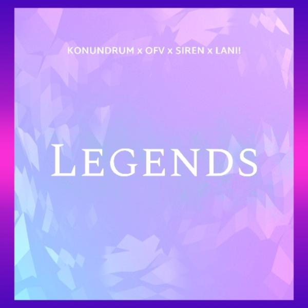 Konundrum x OFV x SIREN x LANI! - Legends