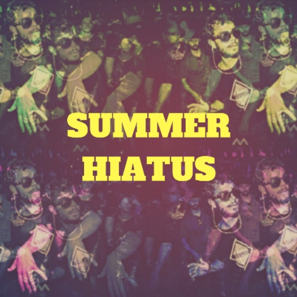 [SUMMER HIATUS]