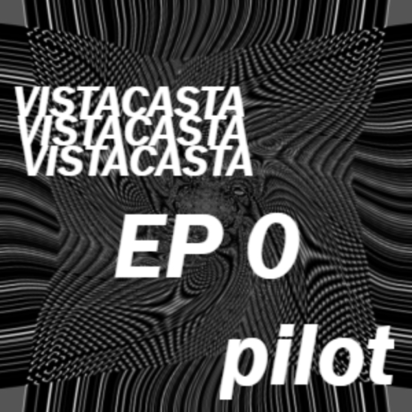 My Announcement - VISTACASTA EP 0 - Pilot