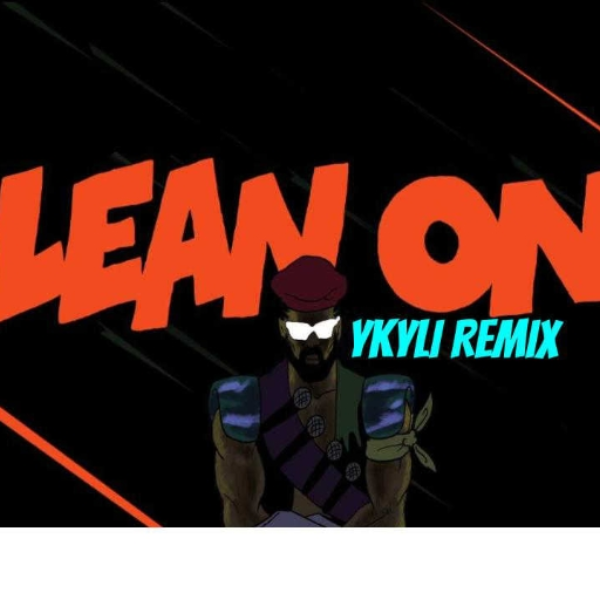 Lean On -YKYLI Remix