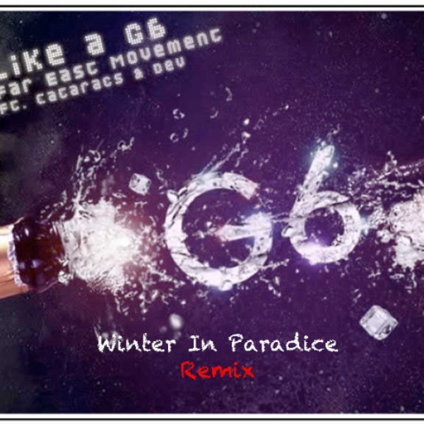 Like a G6 (Winter In Paradice Remix)
